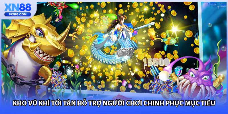 Kho vũ khí tối tân hỗ trợ người chơi chinh phục mục tiêu