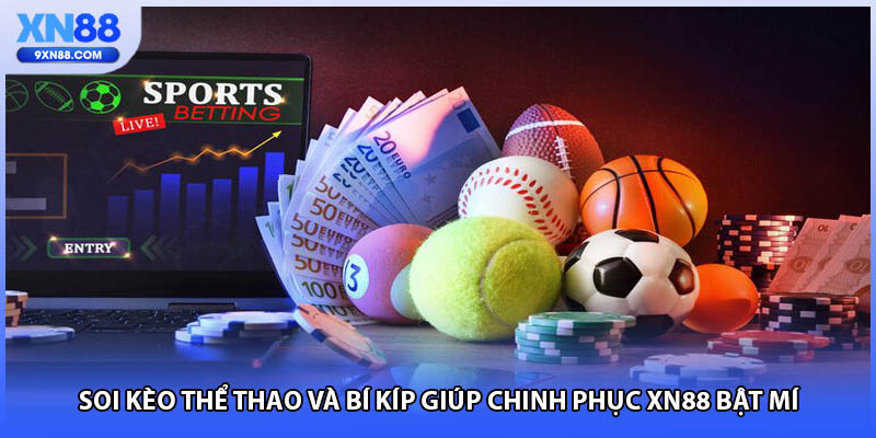 Soi Kèo Thể Thao Và Bí Kíp Giúp Chinh Phục XN88 Bật Mí