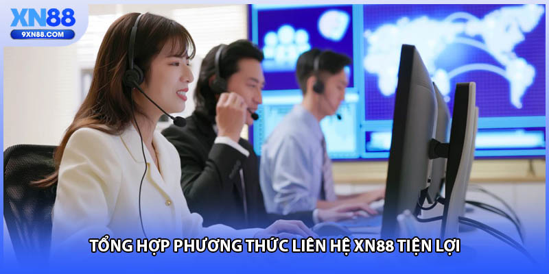 Tổng hợp phương thức liên hệ XN88 tiện lợi
